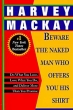 Beware the Naked Man Who Offers You His Shirt: Do What You Love, Love What You Do, and Deliver More Than You Promise Издательство: Ballantine Books, 1996 г Мягкая обложка, 416 стр ISBN 0449911845 инфо 2502m.