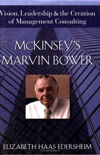 McKinsey's Marvin Bower: Vision, Leadership, and the Creation of Management Consulting Издательство: Wiley, 2006 г Мягкая обложка, 306 стр ISBN 0471755826 Язык: Английский инфо 2557m.