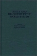 Space and Transport in the World-System (Contributions in Economics and Economic History) ISBN 0313305021 инфо 2869m.